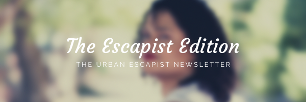 Banner saying The Escapist Edition the Urban Escapist Newsletter with blurry face in the background