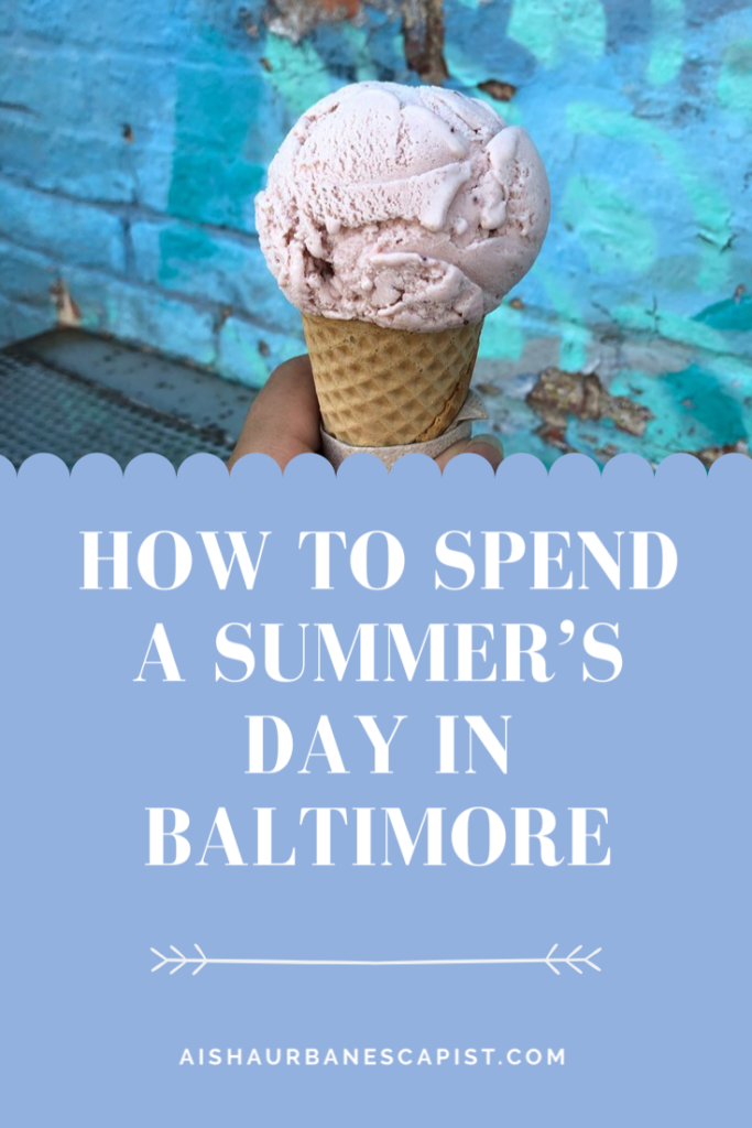 Graphic with a photo of an ice cream in a cone with the title How to Spend a Summer's Day in Baltimore.