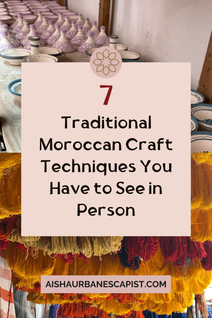 Images of Moroccan crafts under the title seven traditional Moroccan craft techniques you have to see